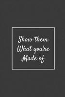 Show them What you're Made of: Weekly Planner, Funny Office Gag Gift 2020 1692746375 Book Cover