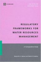 Regulatory Frameworks for Water Resources Management: A Comparative Study (Law, Justice, and Development Series) (Law, Justice, and Development Series) 0821365193 Book Cover