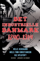 Det industrielle Danmark 1840-1914 872610167X Book Cover