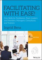 Facilitating with Ease!, with CD: Core Skills for Facilitators, Team Leaders and Members, Managers, Consultants, and Trainers 1118107748 Book Cover