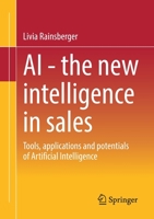 AI - The new intelligence in sales: Tools, applications and potentials of Artificial Intelligence 3658382503 Book Cover