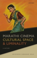 Marathi Cinema, Cultural Space, and Liminality: A History 0192859781 Book Cover