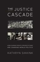 The Justice Cascade: How Human Rights Prosecutions Are Changing World Politics 0393079937 Book Cover