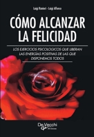 Cómo alcanzar la felicidad: Técnicas de meditación y optimismo práctico (Spanish Edition) 1639194541 Book Cover
