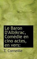 Le Baron D'Albikrac, Comédie en cino actes, en vers 1110864744 Book Cover