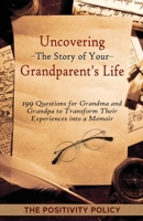 Uncovering the Story of Your Grandparent's Life: 199 Questions for Grandma and Grandpa to Transform their Experiences into a Memoir B08YQFT1TV Book Cover