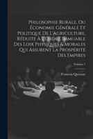 Philosophie Rurale, Ou Économie Générale Et Politique De L'Agriculture, Réduite À L'Ordre Immuable Des Loix Physiques & Morales Qui Assurent La Prospérité Des Empires; Volume 1 (French Edition) 1022775898 Book Cover