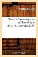 Oeuvres A(c)Conomiques Et Philosophiques de F. Quesnay, (A0/00d.1888) 2012597157 Book Cover