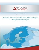 Promotion of business transfers in the Baltic Sea Region: Background and strategies 3754351214 Book Cover