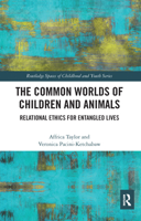 The Common Worlds of Children and Animals: Relational Ethics for Entangled Lives 0367585138 Book Cover