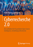 Cyberrecherche 2.0: Der Leitfaden für KI-gestützte Open Source Intelligence, Ermittlung & Recherche (German Edition) 3658512792 Book Cover