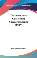 De Inventione Orationum Ciceronianarum (1905) 1160391831 Book Cover