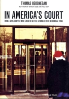 In America's Court: How a Civil Lawyer Who Likes to Settle Stumbled into a Criminal Trial 1565848179 Book Cover