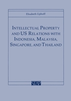 Intellectual Property And US Relations With Indonesia, Malaysia, Singapore, And Thailand 0877271240 Book Cover
