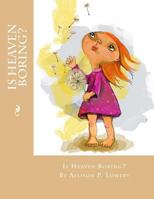 Is Heaven Boring? 1548104094 Book Cover