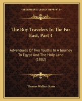 The Boy Travellers in the Far East: Part Fourth; Volume 4 137741017X Book Cover