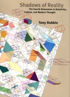 Shadows of Reality: The Fourth Dimension in Relativity, Cubism, and Modern Thought 0300110391 Book Cover