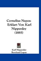 Cornelius Nepos: Erklart Von Karl Nipperdey (1885) 1120451906 Book Cover