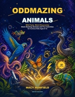 Oddmazing Animals: Wild Facts, Weird Discoveries, Brain-Busting Quizzes and Fun Activities for Curious Kids Ages 8–12 B0H9Y15VL6 Book Cover