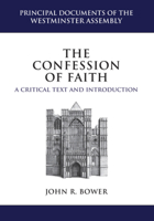 The Confession of Faith: A Critical Text and Introduction 1601782438 Book Cover
