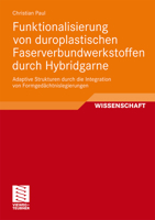 Funktionalisierung Von Duroplastischen Faserverbundwerkstoffen Durch Hybridgarne: Adaptive Strukturen Durch Die Integration Von Formgedachtnislegierungen 3834817104 Book Cover