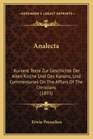 Analecta: Kurzere Texte Zur Geschichte Der Alten Kirche Und Des Kanons, Und Commentaries On The Affiars Of The Christians (1893) 1145072496 Book Cover
