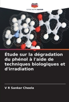 Étude sur la dégradation du phénol à l'aide de techniques biologiques et d'irradiation (French Edition) 6209630502 Book Cover