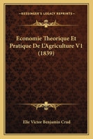 Economie Theorique Et Pratique De L'Agriculture V1 (1839) 1172826323 Book Cover