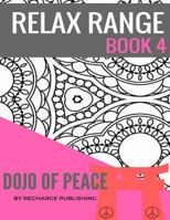 Relax Range Book 4 Dojo of Peace: Stress Relief Adult Colouring Book - Dojo of Peace! 1537656031 Book Cover