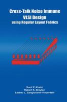 Cross-Talk Noise Immune VLSI Design Using Regular Layout Fabrics 079237407X Book Cover