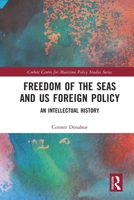 Freedom of the Seas and Us Foreign Policy: An Intellectual History 1032451513 Book Cover