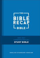 The Bible Recap 365-Day Chronological Study Bible: English Standard Version 0764244140 Book Cover