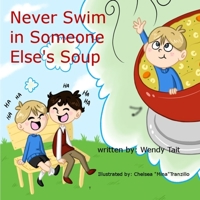 Never Swim in Someone Else's Soup 1987757033 Book Cover