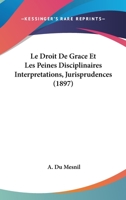 Le Droit de Gra[ce Et Les Peines Disciplinaires, Interpra(c)Tations, Jurisprudences 2011344735 Book Cover