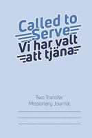 Called to Serve Two-Transfer Missionary Journal: Swedish Language Mormon Lds Mission Notebook 1724212966 Book Cover