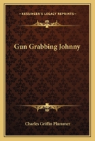 Gun Grabbing Johnny 1163175234 Book Cover