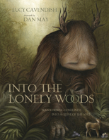 Into the Lonely Woods Gift Book: Transforming loneliness into a quest of the soul 0738774332 Book Cover
