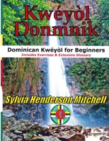 Kweyol Donmnik: Dominican Kweyol for Beginners 1291577181 Book Cover
