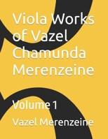 Viola Works of Vazel Chamunda Merenzeine: Volume 1 B0BZFRZPB7 Book Cover