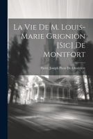 La Vie de M. Louis-Marie Grignion [sic] de Montfort 1021335568 Book Cover
