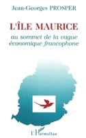 Le Maurice au sommet de la vague économique francophone (French Edition) 273842113X Book Cover