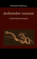 Archimedes constant: A philosophical exegesis 3758373565 Book Cover