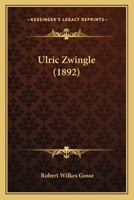 Ulric Zwingle 112076825X Book Cover