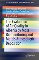 The Evaluation of Air Quality in Albania by Moss Biomonitoring and Metals Atmospheric Deposition 3030623572 Book Cover