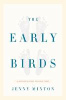 The Early Birds: A Mother's Story for Our Times 1400043832 Book Cover