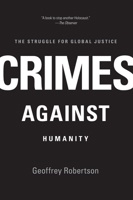 Crimes Against Humanity: The Struggle for Global Justice 1565846680 Book Cover