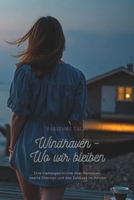 Windhaven - Wo wir bleiben: Eine Liebesgeschichte über Vertrauen, zweite Chancen und das Zuhause im Herzen. (German Edition) B0G5KT3YMC Book Cover
