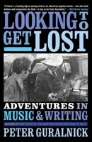 Looking to Get Lost: Adventures in Music and Writing 0316412600 Book Cover