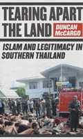 Tearing Apart the Land: Islam and Legitimacy in Southern Thailand 080147499X Book Cover