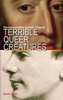 Terrible Queer Creatures: A History of Homosexuality in Ireland 1905569963 Book Cover